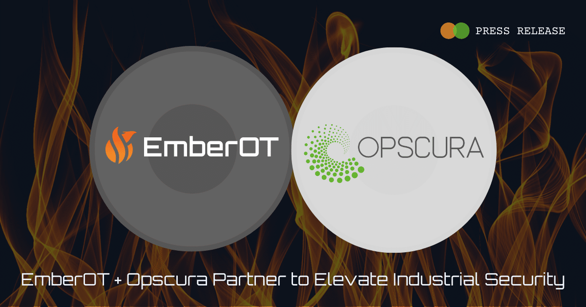 EmberOT and Opscura partner to elevate industrial cybersecurity